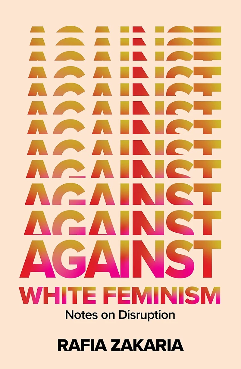 Against White Feminism: Notes On Disruption