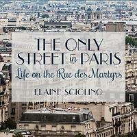 the Only Street Paris Lib/E: Life on Rue Des Martyrs