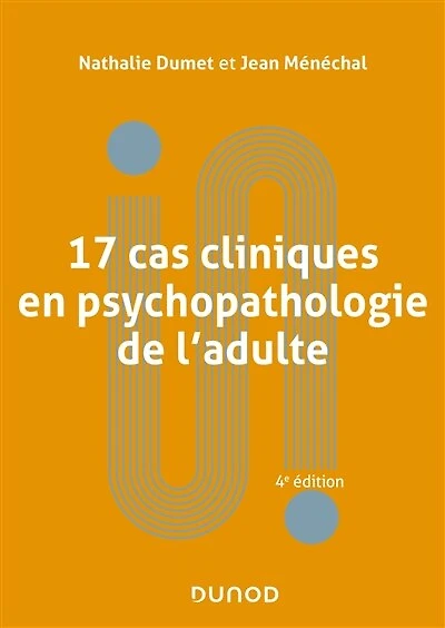 17 cas cliniques en psychopathologie de l'adulte - 4e éd.