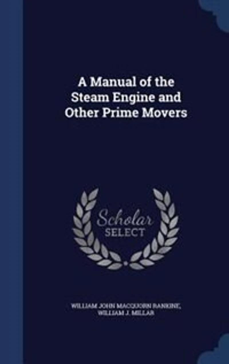 A Manual of the Steam Engine and Other Prime Movers