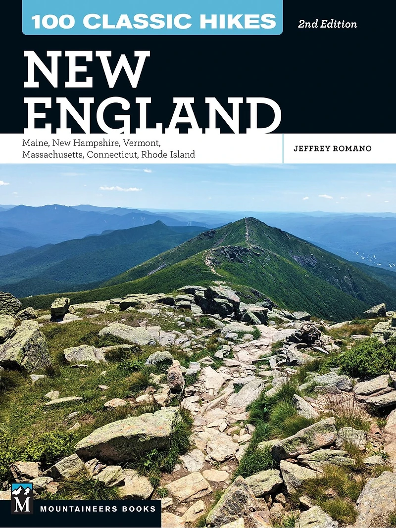 100 Classic Hikes New England: Maine, Hampshire, Vermont, Massachusetts, Connecticut, Rhode Island (2nd Edition)