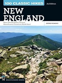 100 Classic Hikes New England: Maine, Hampshire, Vermont, Massachusetts, Connecticut, Rhode Island (2nd Edition)