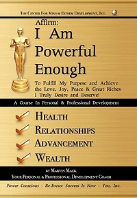 Affirm: I Am Powerful Enough: To Fulfill My Purpose and Achieve the Love, Joy, Peace & Great Riches Truly Desire Deserve