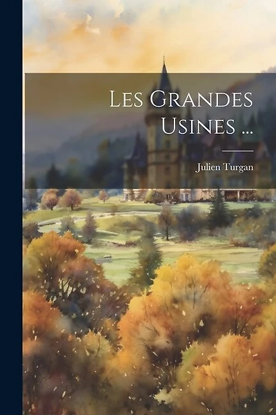 Les Grandes Usines ...