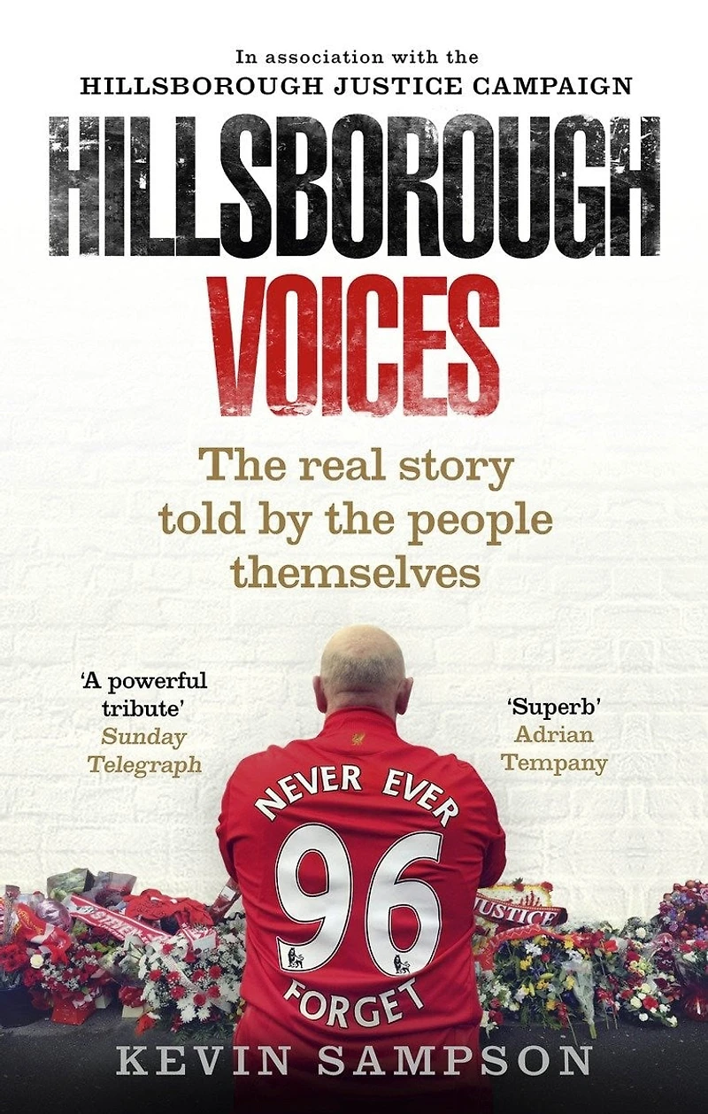 Hillsborough Voices: The Real Story Told By People Themselves