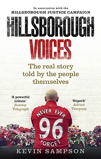 Hillsborough Voices: The Real Story Told By People Themselves