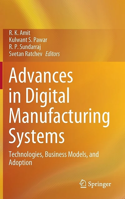 Advances Digital Manufacturing Systems: Technologies, Business Models, and Adoption