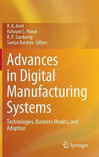 Advances Digital Manufacturing Systems: Technologies, Business Models, and Adoption
