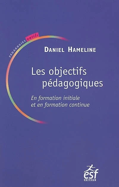 Les objectifs pédagogiques en formation initiale et en formation continue ; L'éducateur et l'action sensée