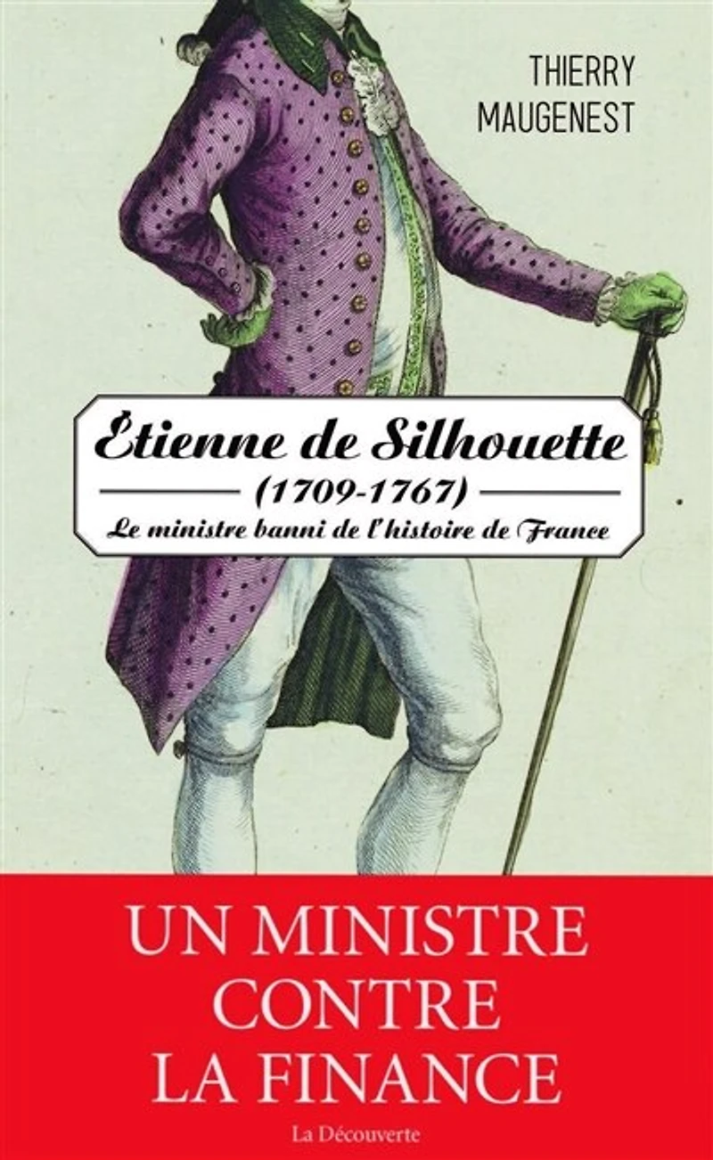 Etienne de Silhouette (1709-1767): le ministre banni l'histoire France