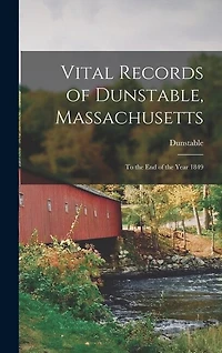 Vital Records of Dunstable, Massachusetts: To the End of the Year 1849