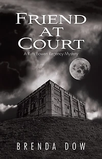 Friend At Court: A Ruth Bowen Regency Mystery