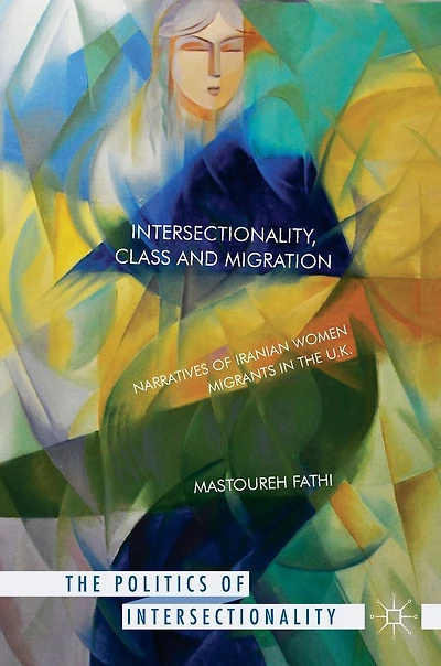 Intersectionality, Class and Migration: Narratives of Iranian Women Migrants the U.K.