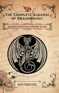 The Complete Almanac of Dragonology - Notebook: Created by Thistle & Bard