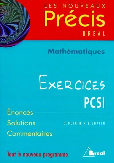 Mathematiques, exercices PCSI: énoncés, solutions, commentaires
