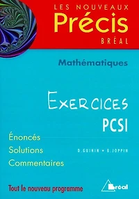 Mathematiques, exercices PCSI: énoncés, solutions, commentaires