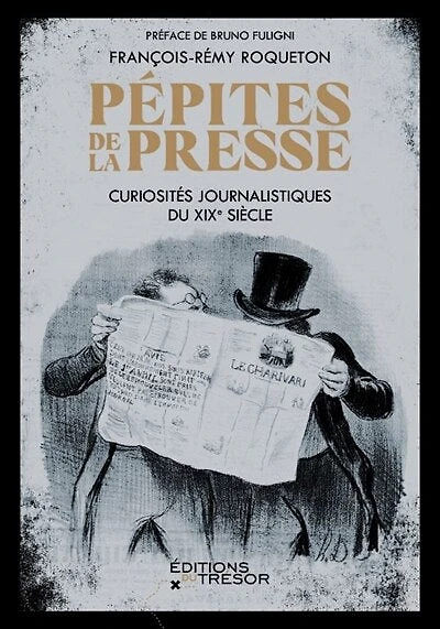 Pépites de la presse: curiosités journalistiques du XIXe siècle