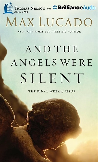 And The Angels Were Silent: The Final Week of Jesus