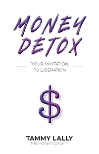 Money Detox: Your Invitation To Liberation
