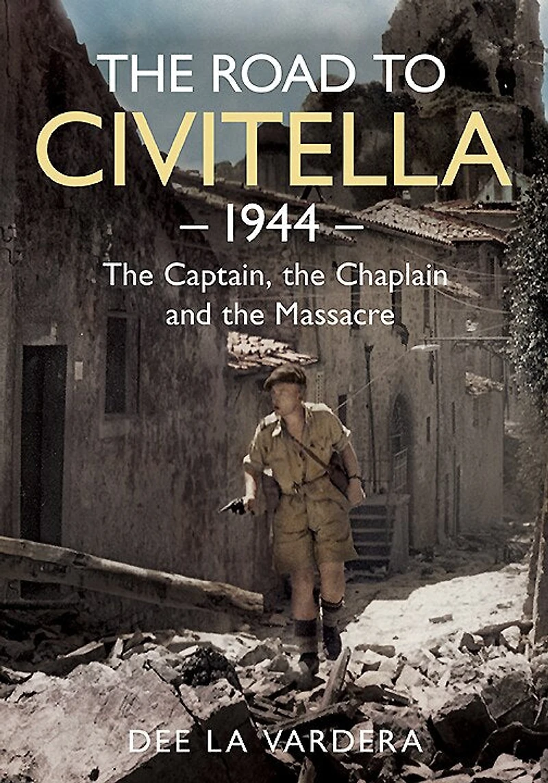 The Road To Civitella 1944: Captain, Chaplain And Massacre