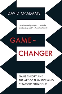Game Changer: Theory And The Art Of Transforming Strategic Situations