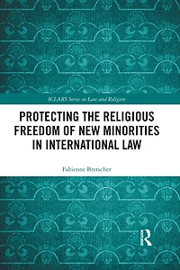 Protecting the Religious Freedom of New Minorities International Law