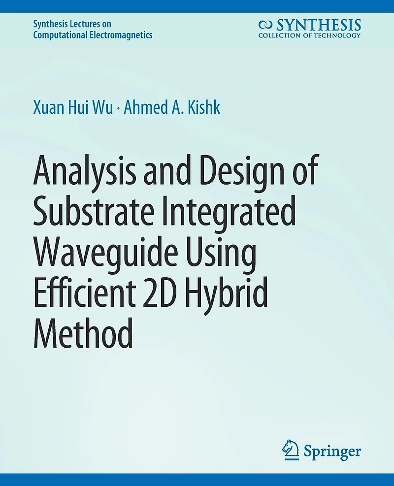 Analysis and Design of Substrate Integrated Waveguide Using Efficient 2D Hybrid Method
