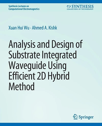 Analysis and Design of Substrate Integrated Waveguide Using Efficient 2D Hybrid Method
