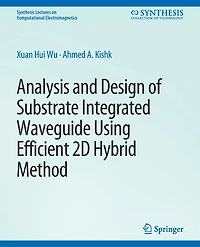 Analysis and Design of Substrate Integrated Waveguide Using Efficient 2D Hybrid Method