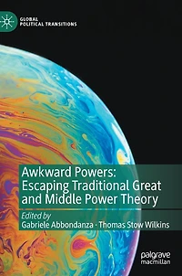 Awkward Powers: Escaping Traditional Great And Middle Power Theory