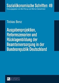 Ausgabenprojektion, Reformszenarien und Ruecklagenbildung der Beamtenversorgung in der Bundesrepublik Deutschland