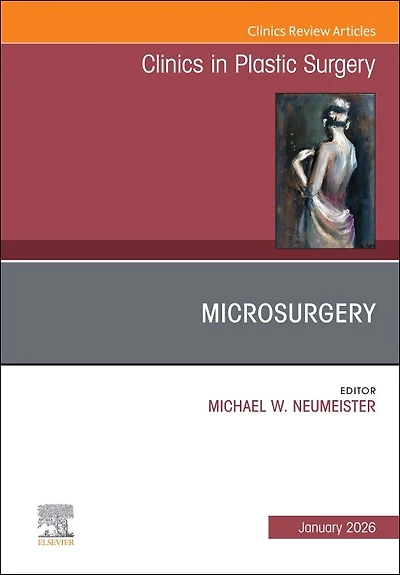 Microsurgery, An Issue of Clinics Plastic Surgery