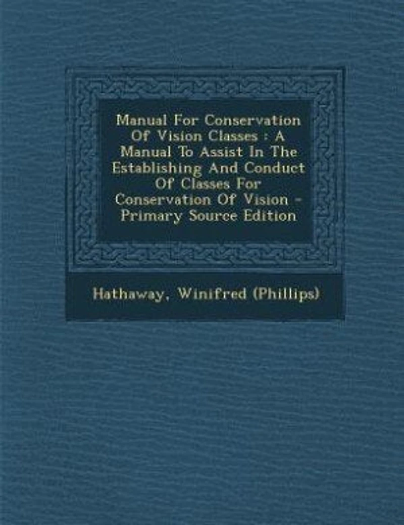 Manual For Conservation Of Vision Classes: A Manual To Assist In The Establishing And Conduct Of Classes For Conservation Of Vision - Primary
