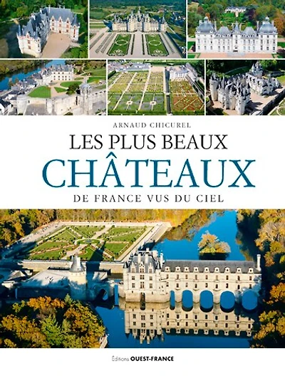 Les plus beaux châteaux de France vus du ciel : Loire: Loire