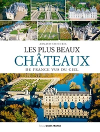 Les plus beaux châteaux de France vus du ciel : Loire: Loire