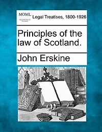 Principles Of The Law Of Scotland.