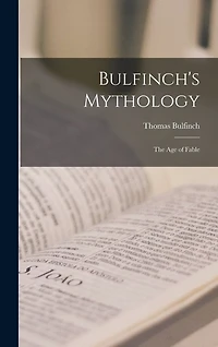 Bulfinch's Mythology: The Age of Fable