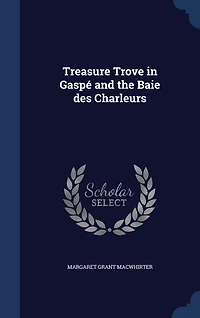 Treasure Trove Gaspé and the Baie Des Charleurs