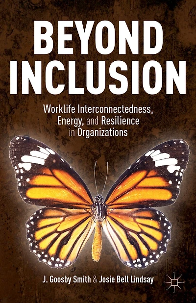 Beyond Inclusion: Worklife Interconnectedness, Energy, And Resilience Organizations