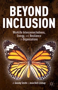 Beyond Inclusion: Worklife Interconnectedness, Energy, And Resilience Organizations