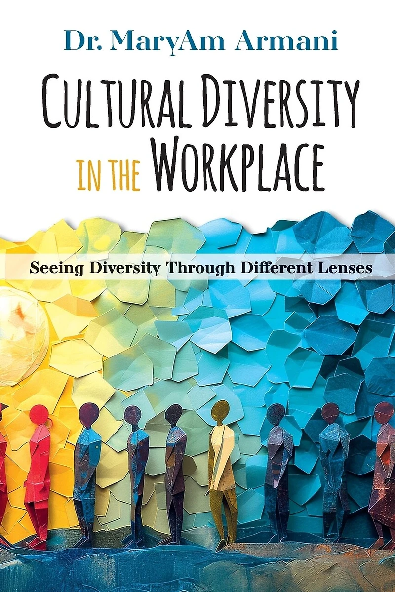Cultural Diversity In The Workplace: Seeing Diversity Through Different Lenses