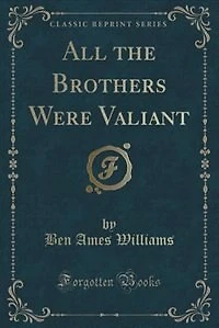 All the Brothers Were Valiant (Classic Reprint)