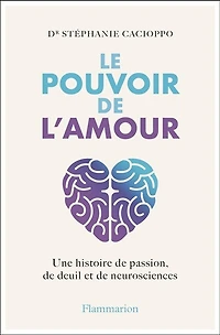 Le pouvoir de l'amour: une histoire passion, deuil et neurosciences