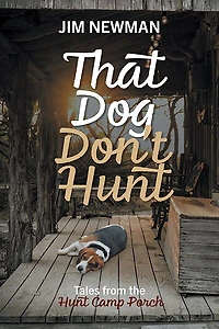 That Dog Don't Hunt: Tales From The Hunt Camp Porch