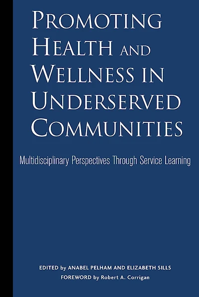 Promoting Health and Wellness Underserved Communities: Multidisciplinary Perspectives Through Service Learning