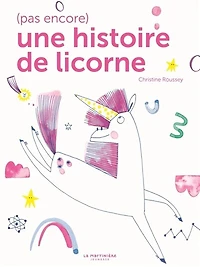 (Pas encore) une histoire de licorne