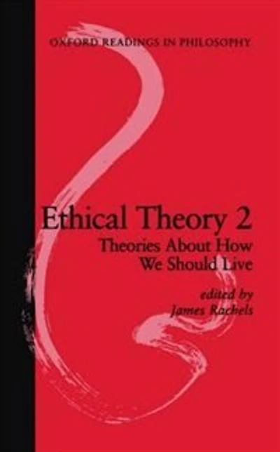 Ethical Theory 2: Theories About How We Should Live