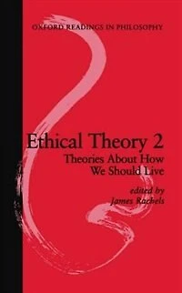 Ethical Theory 2: Theories About How We Should Live