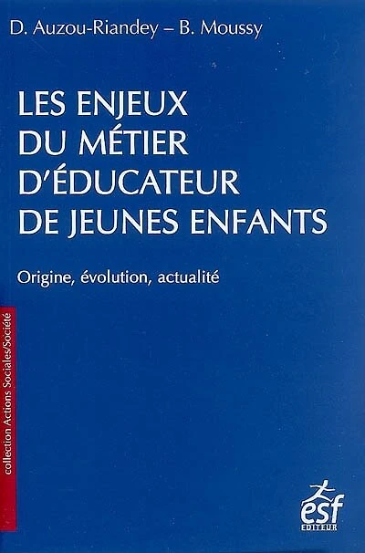Les enjeux du métier d'éducateur de jeunes enfants : origine, évolution, actualité: actualité