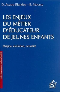 Les enjeux du métier d'éducateur de jeunes enfants : origine, évolution, actualité: actualité